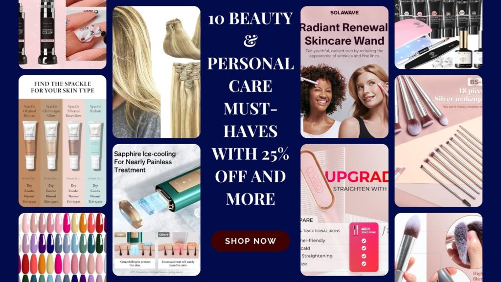 10 BEAUTY & PERSONAL CARE MUST-HAVES WITH 25% OFF AND MORE