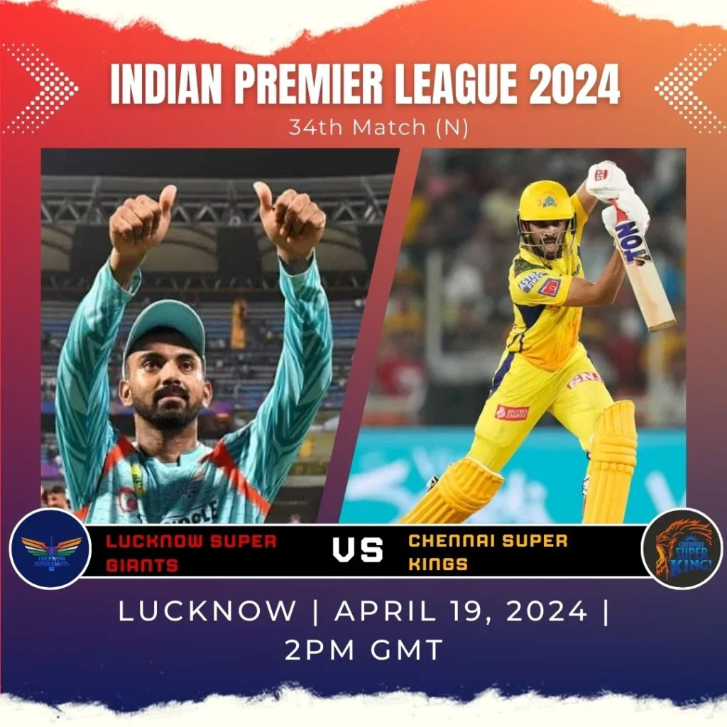 LSG Aim for Top-Order Revival Against Resurgent CSK: A Detailed Look