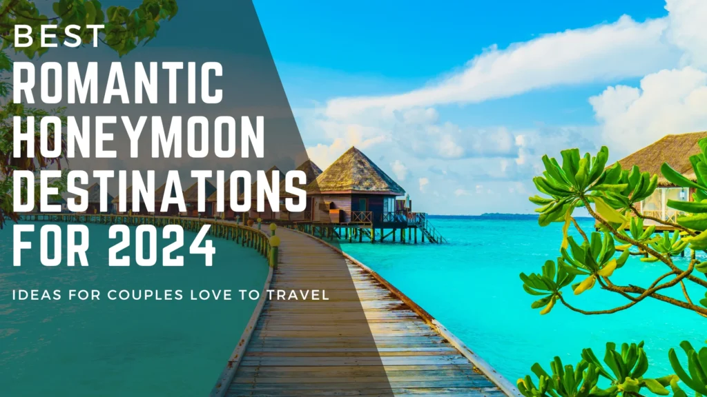 Romantic honeymoon destinations for 2024