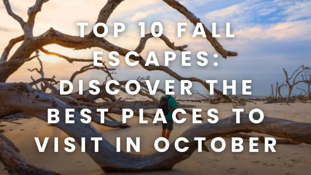 10 Enchanting Destinations to Explore This October