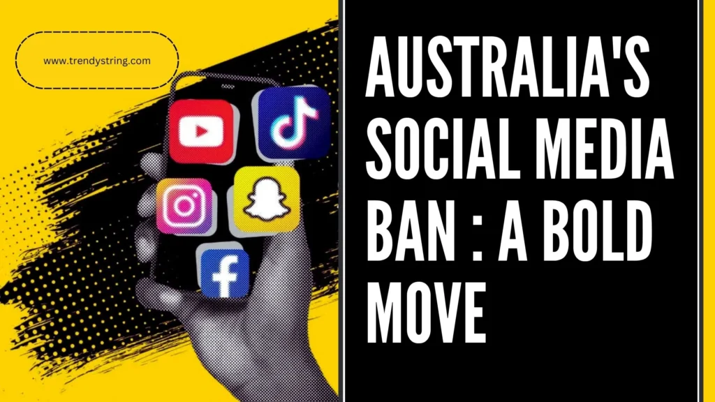 Australia's Social Media Ban: A Bold Move