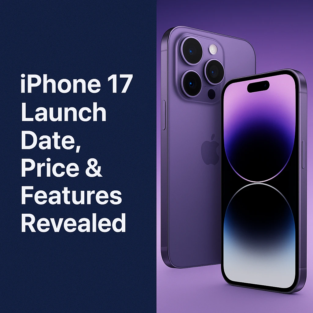 iPhone 17 Launch Date, Price & Features Revealed